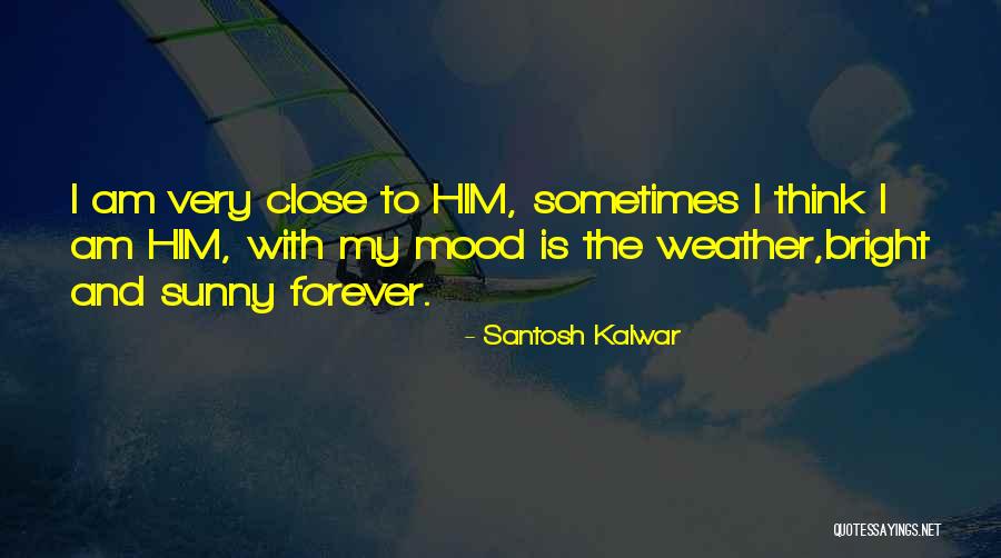 Weather And Mood Quotes By Santosh Kalwar Weather And Mood Quotes By Santosh Kalwar