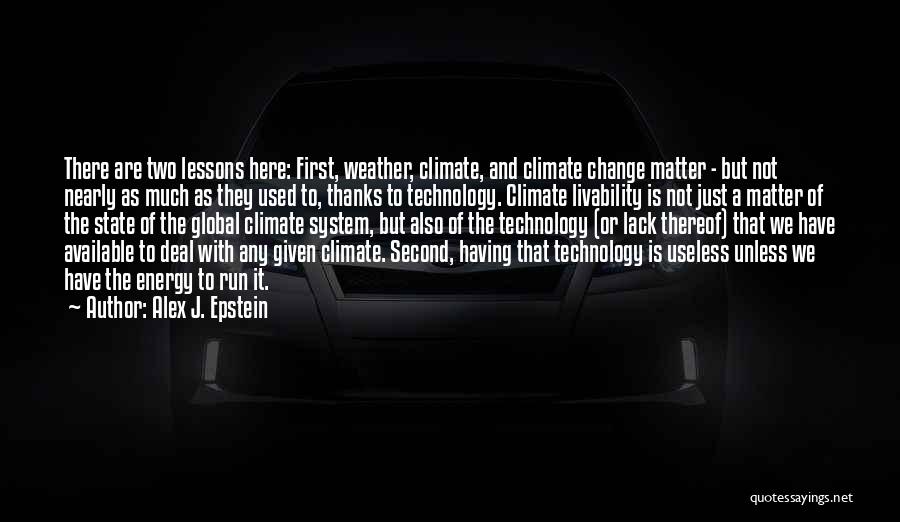 Weather Change Quotes By Alex J. Epstein