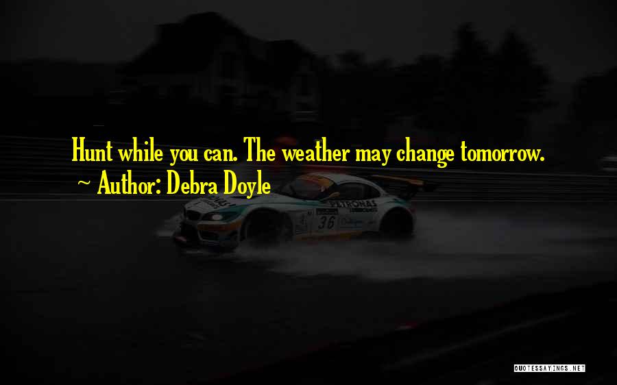 Weather Change Quotes By Debra Doyle