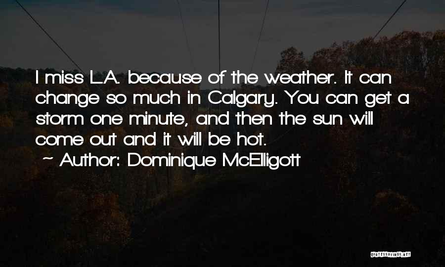 Weather Change Quotes By Dominique McElligott Weather Change Quotes By Dominique McElligott