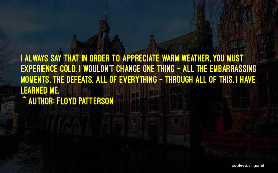 Weather Change Quotes By Floyd Patterson