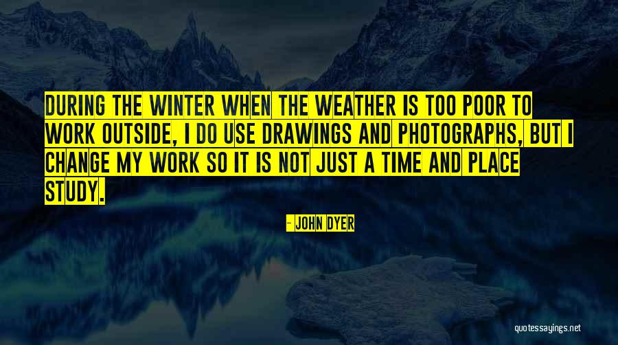 Weather Change Quotes By John Dyer