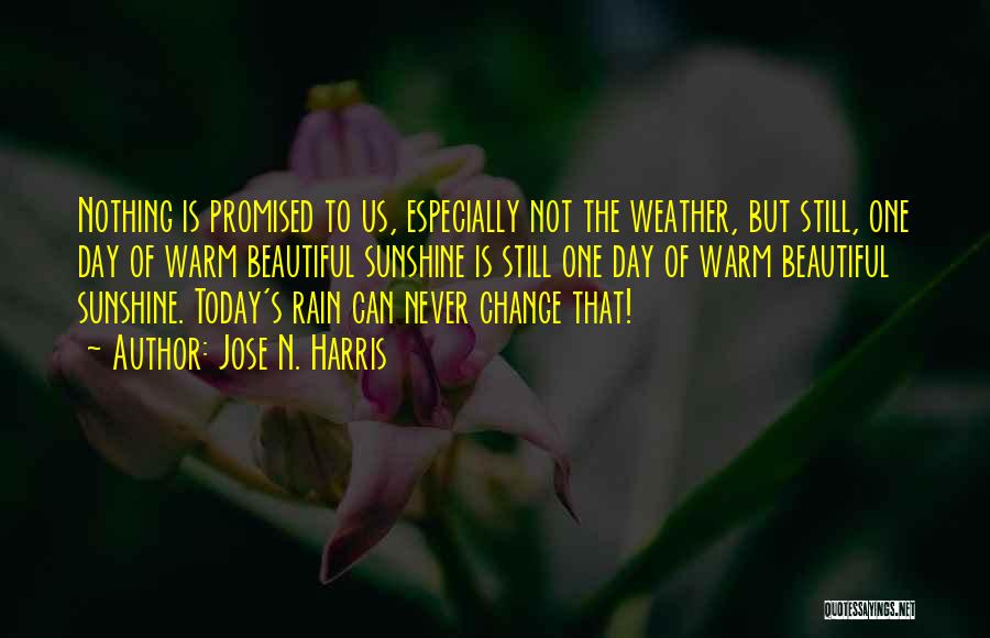 Weather Change Quotes By Jose N. Harris