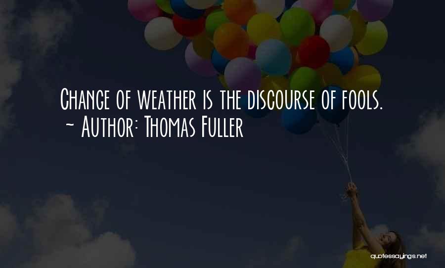 Weather Change Quotes By Thomas Fuller