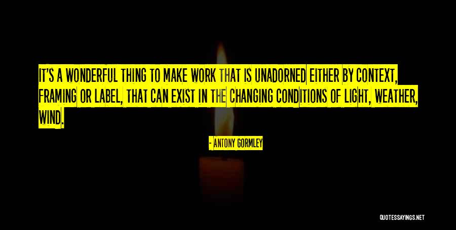 Weather Changing Quotes By Antony Gormley Weather Changing Quotes By Antony Gormley