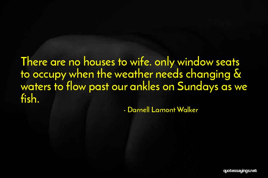 Weather Changing Quotes By Darnell Lamont Walker Weather Changing Quotes By Darnell Lamont Walker