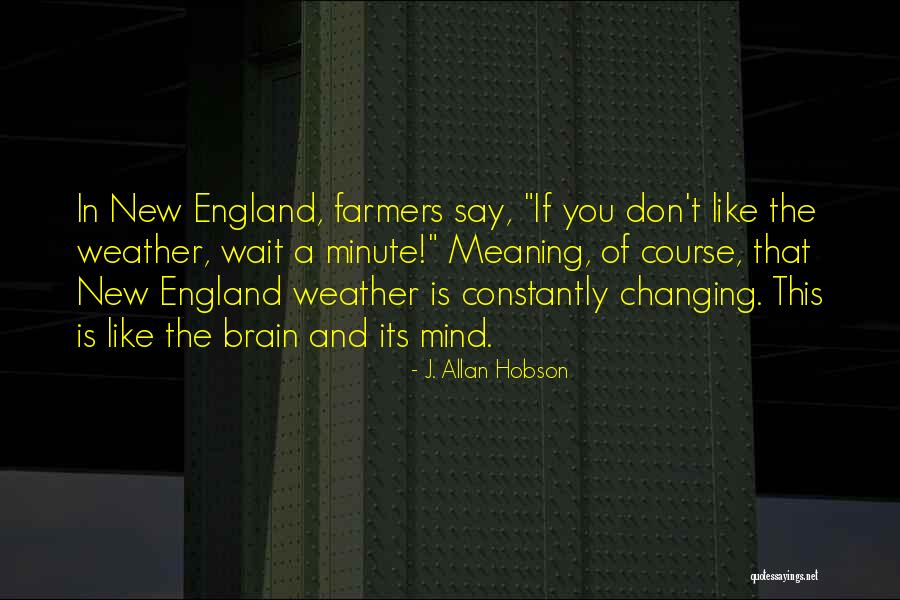 Weather Changing Quotes By J. Allan Hobson Weather Changing Quotes By J. Allan Hobson