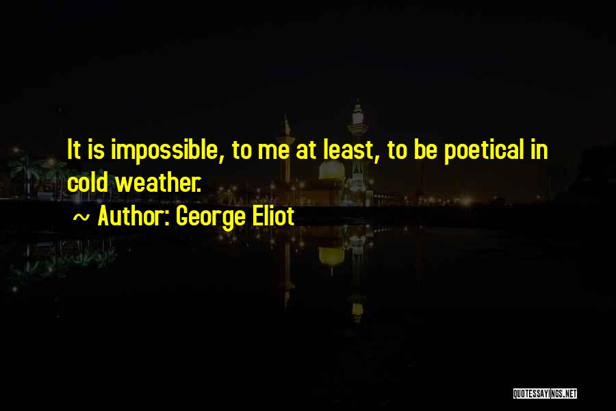 Weather Cold Quotes By George Eliot