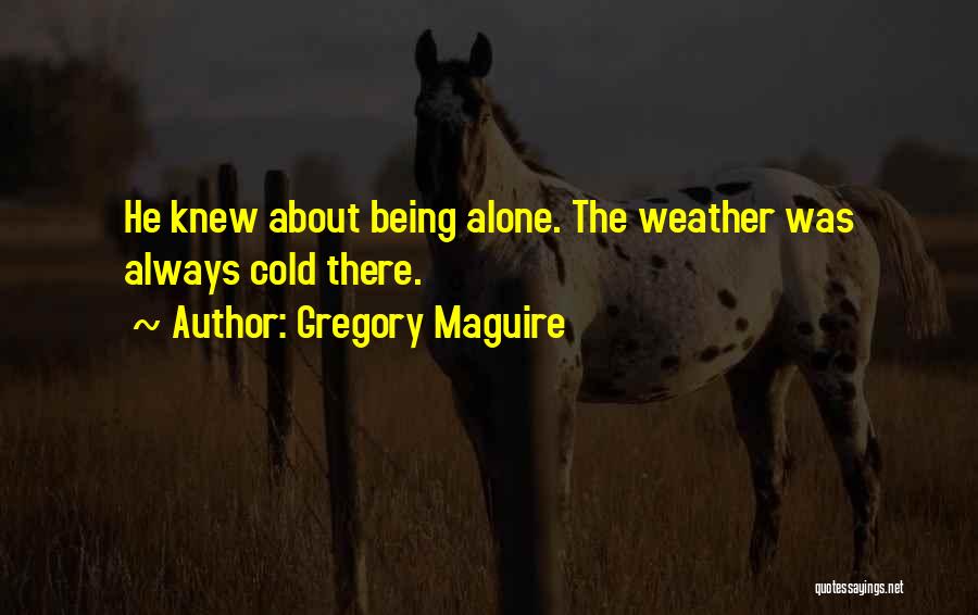 Weather Cold Quotes By Gregory Maguire