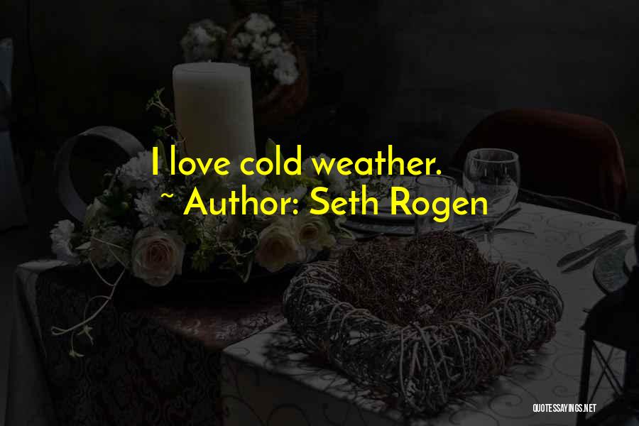 Weather Cold Quotes By Seth Rogen