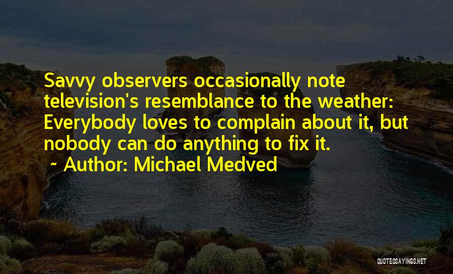 Weather Complain Quotes By Michael Medved