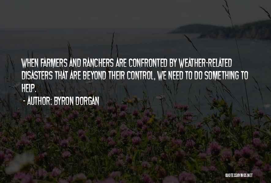 Weather Disasters Quotes By Byron Dorgan