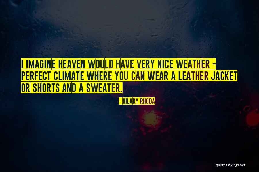 Weather For Leather Quotes By Hilary Rhoda