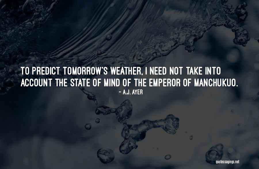 Weather For Tomorrow Quotes By A.J. Ayer Weather For Tomorrow Quotes By A.J. Ayer