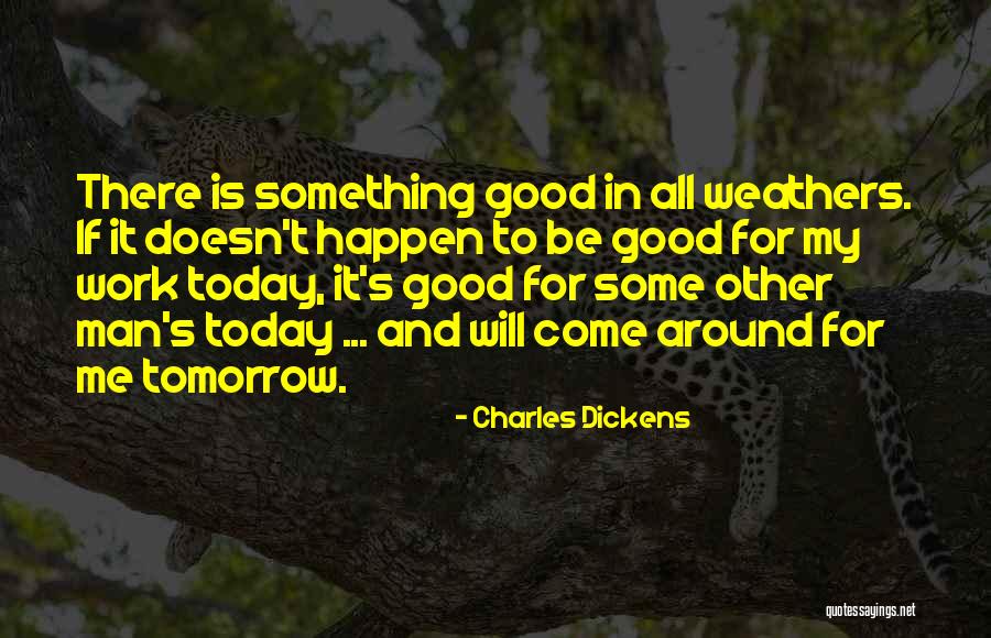 Weather For Tomorrow Quotes By Charles Dickens Weather For Tomorrow Quotes By Charles Dickens