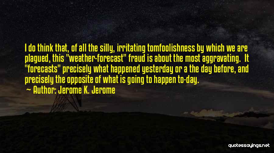 Weather Forecasts Quotes By Jerome K. Jerome