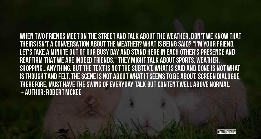 Weather Friends Quotes By Robert McKee