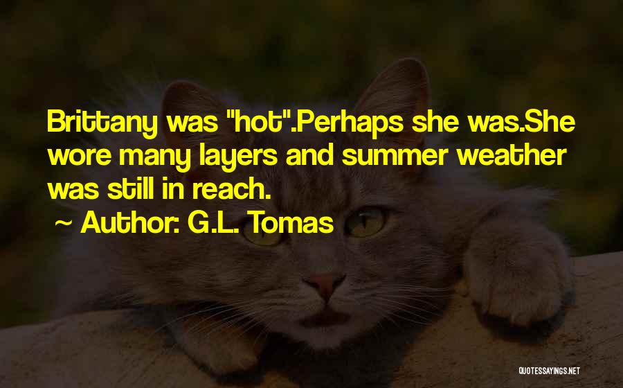 Weather Hot Quotes By G.L. Tomas