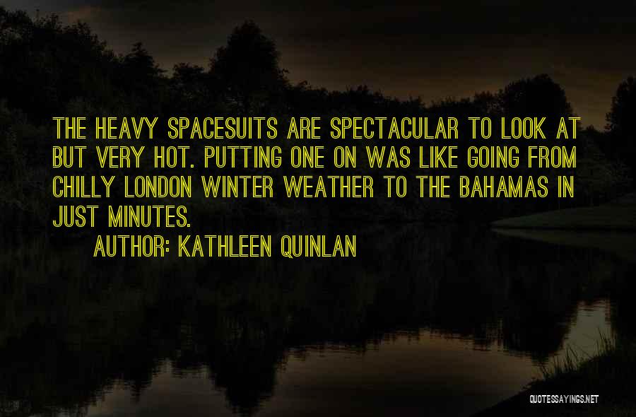 Weather Hot Quotes By Kathleen Quinlan