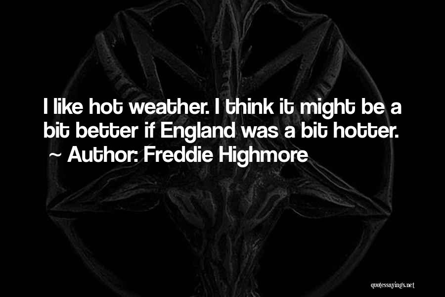 Weather Is So Hot Quotes By Freddie Highmore