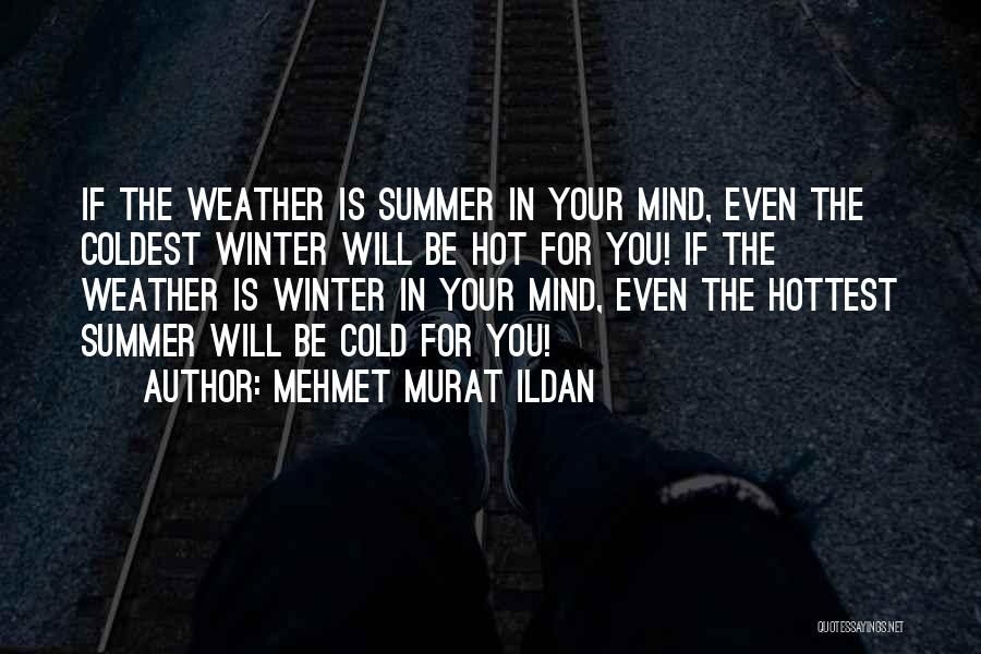 Weather Is So Hot Quotes By Mehmet Murat Ildan