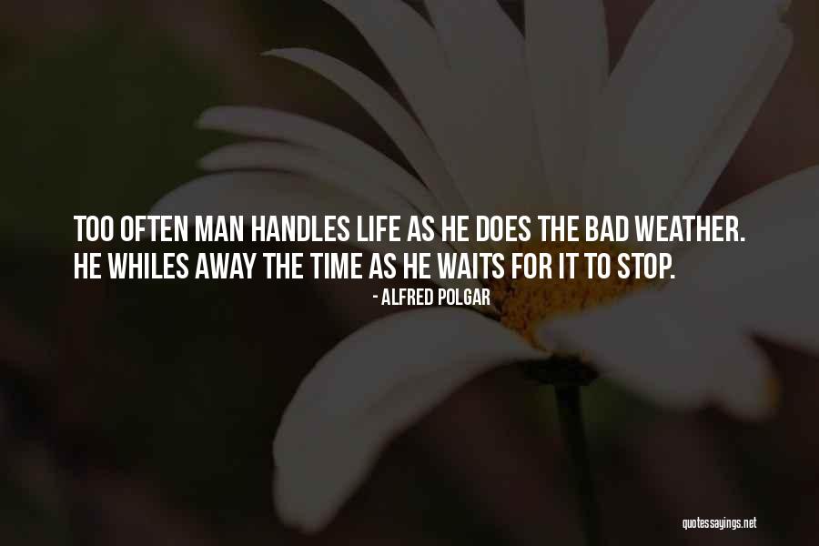 Weather Men Quotes By Alfred Polgar Weather Men Quotes By Alfred Polgar