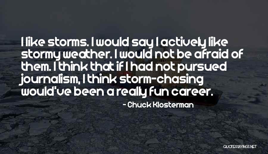Weather Storm Quotes By Chuck Klosterman Weather Storm Quotes By Chuck Klosterman