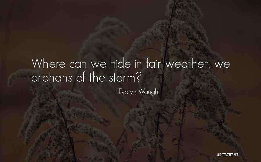 Weather The Storm Quotes By Evelyn Waugh Weather The Storm Quotes By Evelyn Waugh