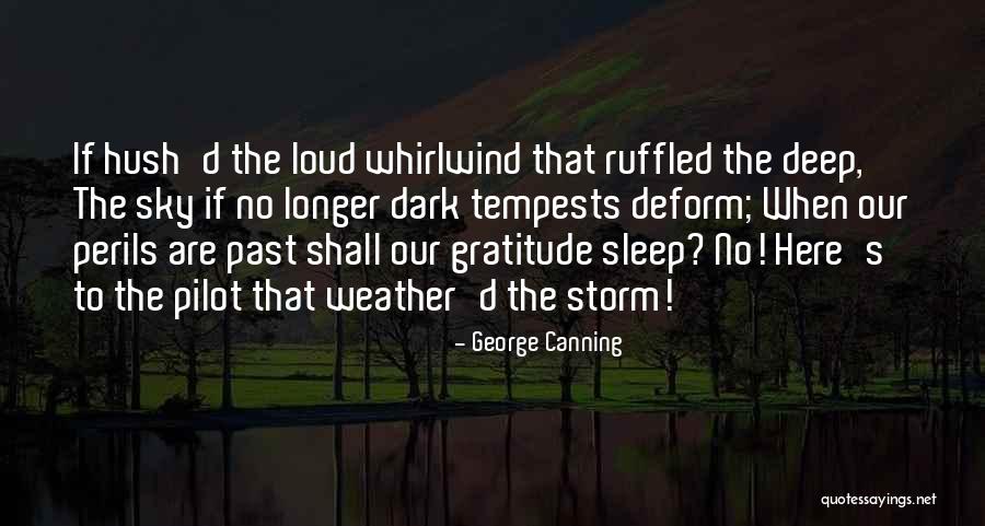 Weather The Storm Quotes By George Canning Weather The Storm Quotes By George Canning