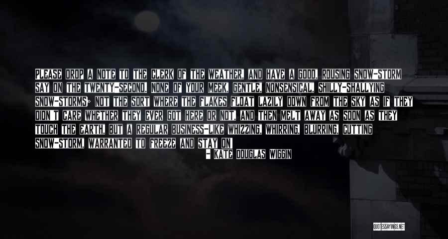 Weather The Storm Quotes By Kate Douglas Wiggin Weather The Storm Quotes By Kate Douglas Wiggin