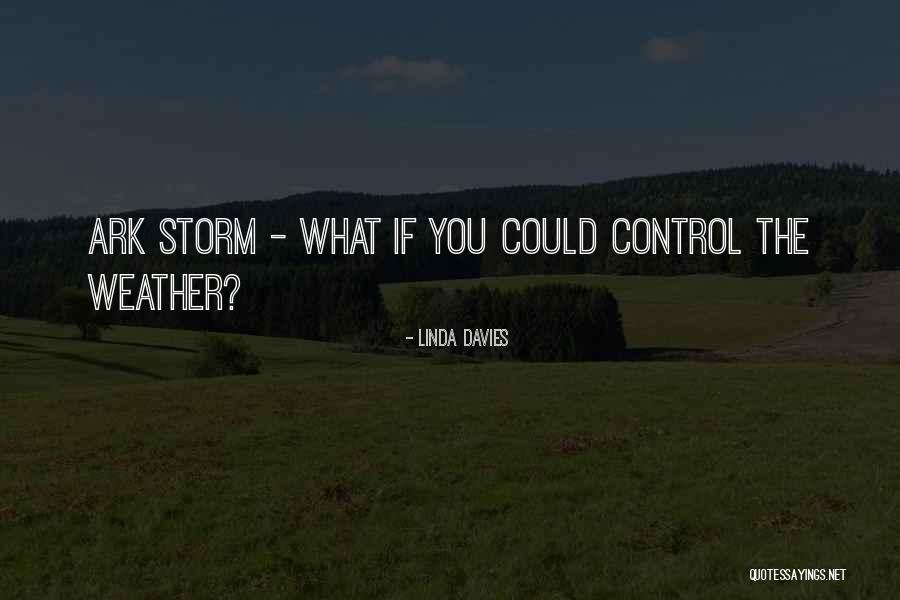 Weather The Storm Quotes By Linda Davies Weather The Storm Quotes By Linda Davies