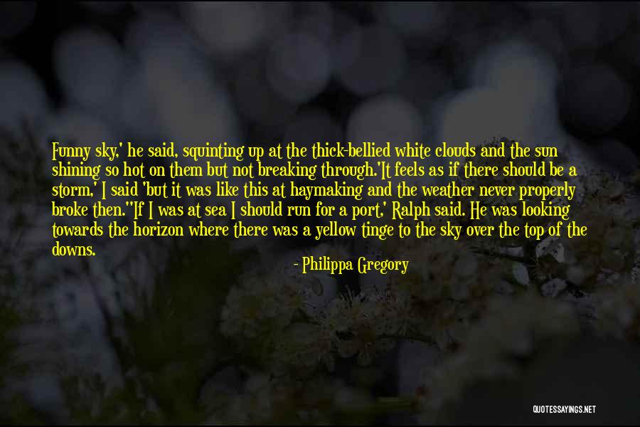 Weather The Storm Quotes By Philippa Gregory Weather The Storm Quotes By Philippa Gregory
