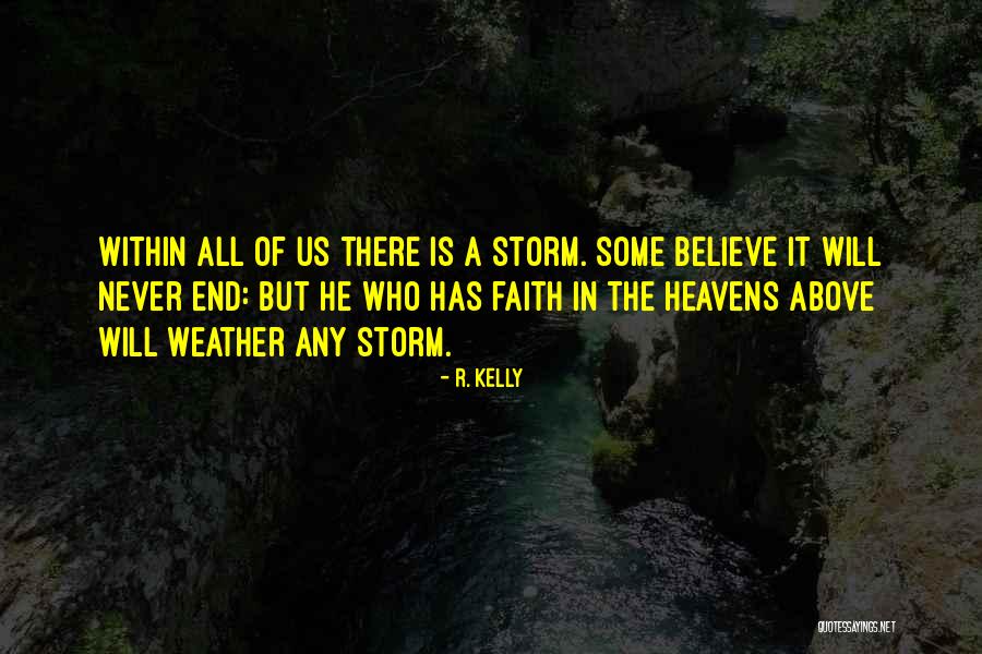 Weather The Storm Quotes By R. Kelly Weather The Storm Quotes By R. Kelly