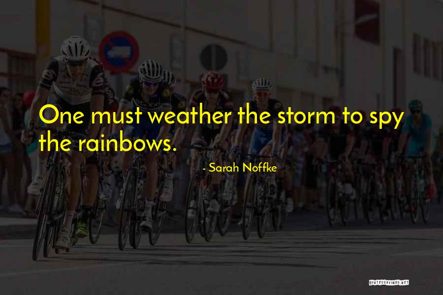 Weather The Storm Quotes By Sarah Noffke Weather The Storm Quotes By Sarah Noffke