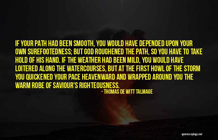 Weather The Storm Quotes By Thomas De Witt Talmage Weather The Storm Quotes By Thomas De Witt Talmage