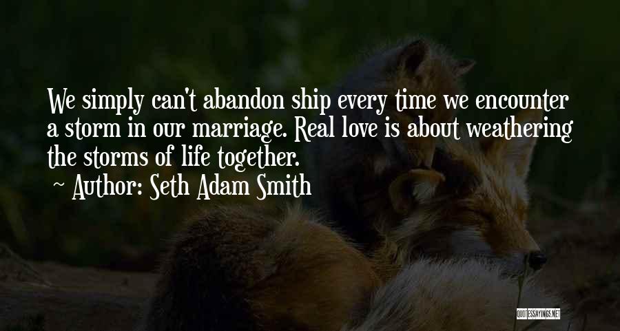 Weathering The Storm Together Quotes By Seth Adam Smith