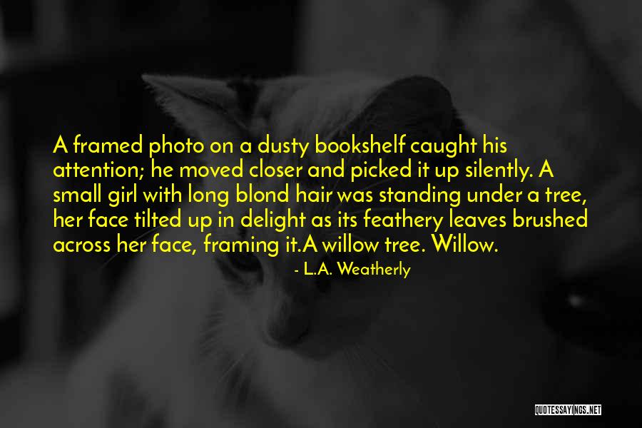 Weatherly Quotes By L.A. Weatherly Weatherly Quotes By L.A. Weatherly
