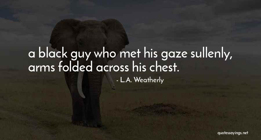 Weatherly Quotes By L.A. Weatherly Weatherly Quotes By L.A. Weatherly