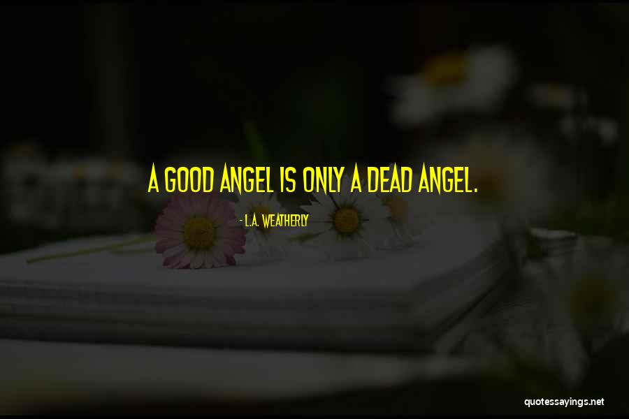 Weatherly Quotes By L.A. Weatherly Weatherly Quotes By L.A. Weatherly