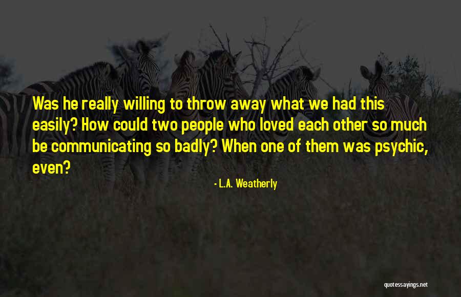 Weatherly Quotes By L.A. Weatherly Weatherly Quotes By L.A. Weatherly