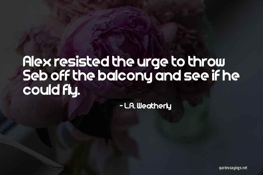 Weatherly Quotes By L.A. Weatherly Weatherly Quotes By L.A. Weatherly
