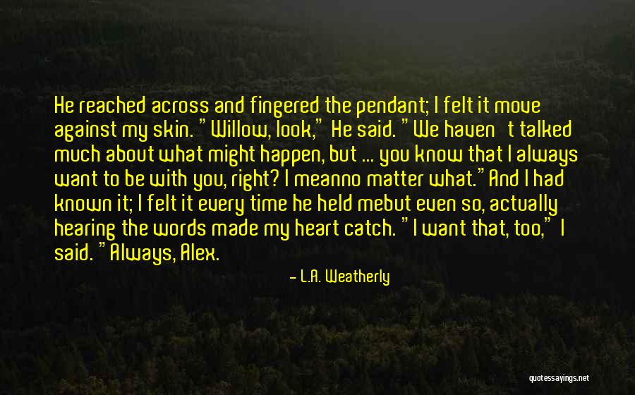Weatherly Quotes By L.A. Weatherly Weatherly Quotes By L.A. Weatherly