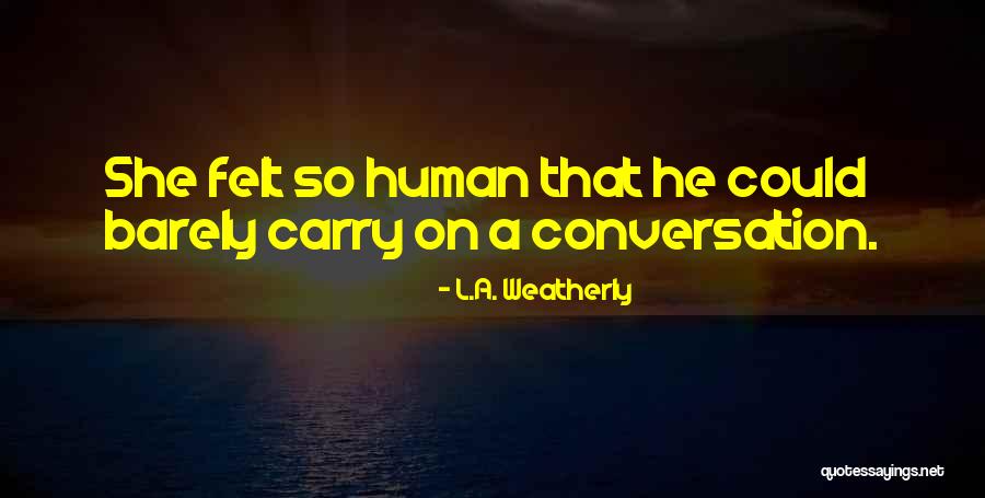 Weatherly Quotes By L.A. Weatherly Weatherly Quotes By L.A. Weatherly