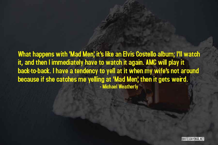 Weatherly Quotes By Michael Weatherly Weatherly Quotes By Michael Weatherly