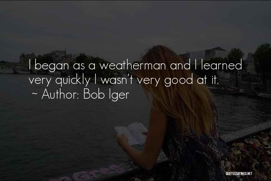 Weatherman Quotes By Bob Iger