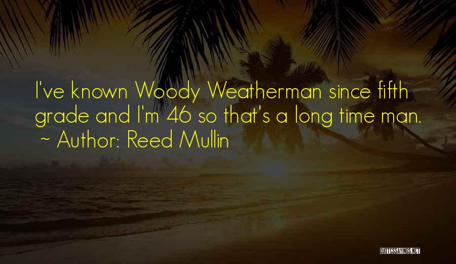 Weatherman Quotes By Reed Mullin