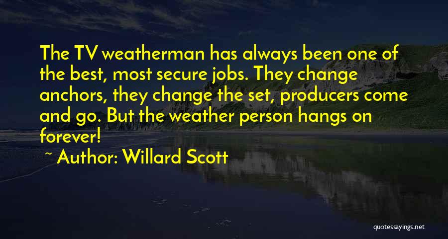 Weatherman Quotes By Willard Scott