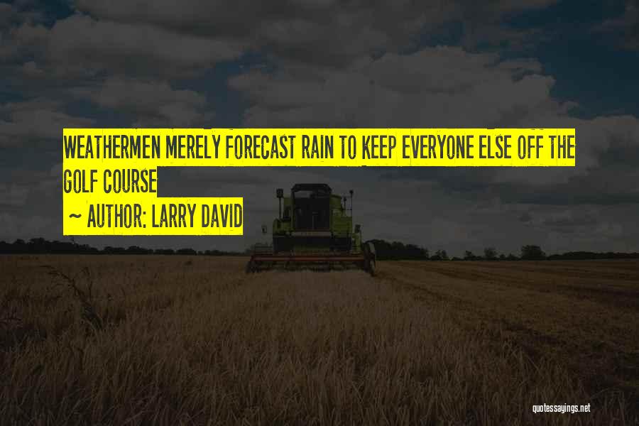 Weathermen Quotes By Larry David