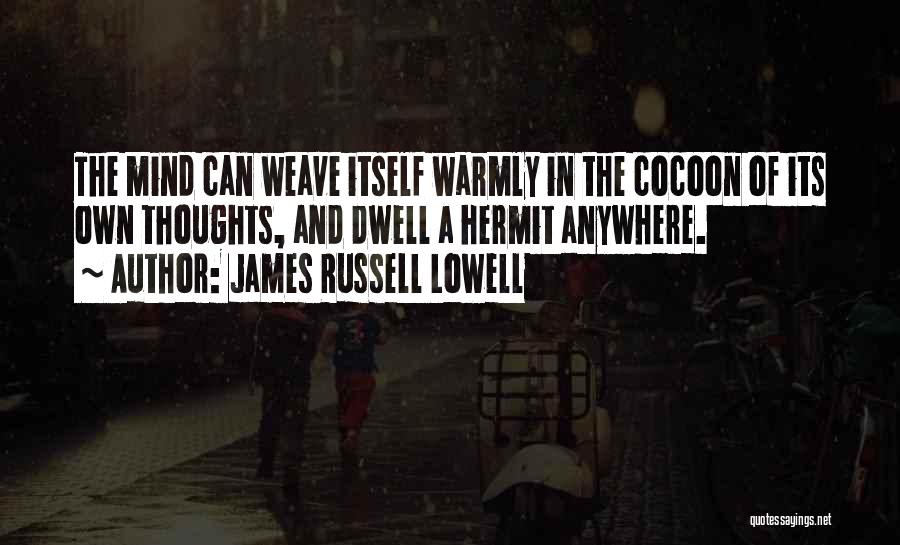 Weave Quotes By James Russell Lowell