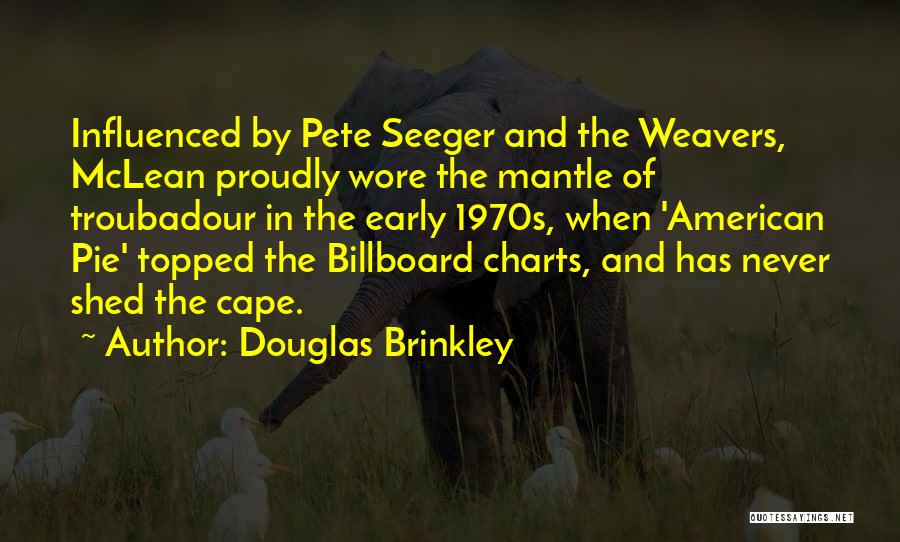 Weavers Quotes By Douglas Brinkley